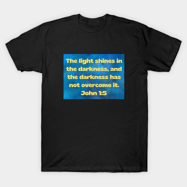 Bible Verse John 1:5 T-Shirt by Prayingwarrior